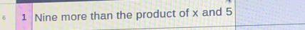 Nine more than the product of x and 5