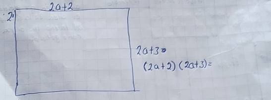 2a+2
(2a+2)(2a+3)=