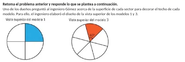 Retoma el problema anterior y responde lo que se plantea a continuación.
Uno de los dueños preguntó al ingeniero Gómez acerca de la superficie de cada sector para decorar el techo de cada
modelo. Para ello, el ingeniero elaboró el diseño de la vista superior de los modelos 1 y 3.
Vista superior del modelo 1 Vista superior del modelo 3