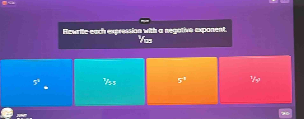 Rewrite each expression with a negative exponent. 
Vas
915s 5^(-3)
ship