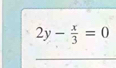 2y- x/3 =0
_