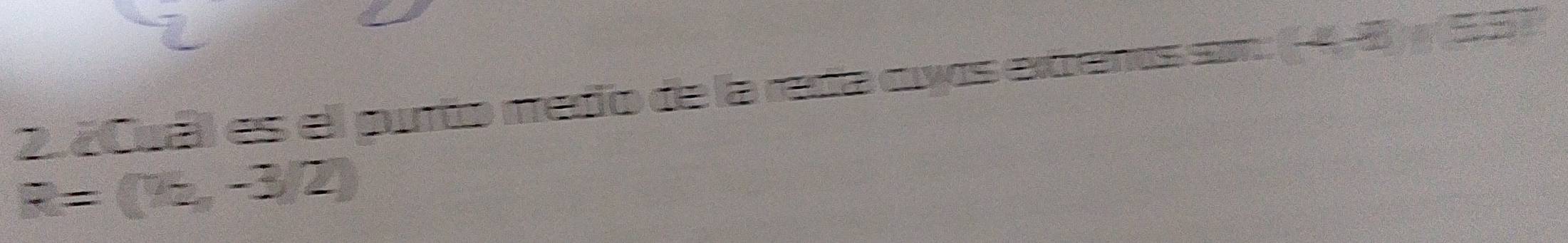20ual es el purto medo de la reta cuyos exrenos son
R=(7t,-3/2)