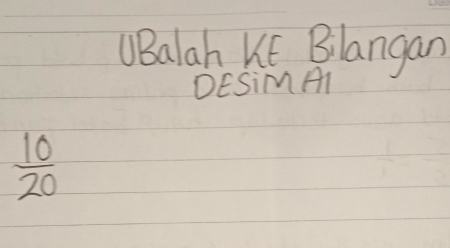 UBalah KE. Bilangan 
DESiMmAl
 10/20 