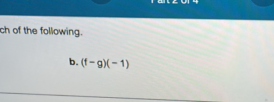 ch of the following. 
b. (f-g)(-1)