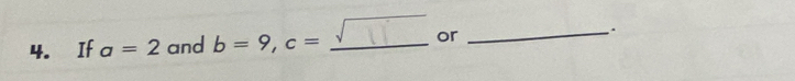 If a=2 and b=9, c= _or _.