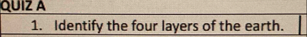 Identify the four layers of the earth.