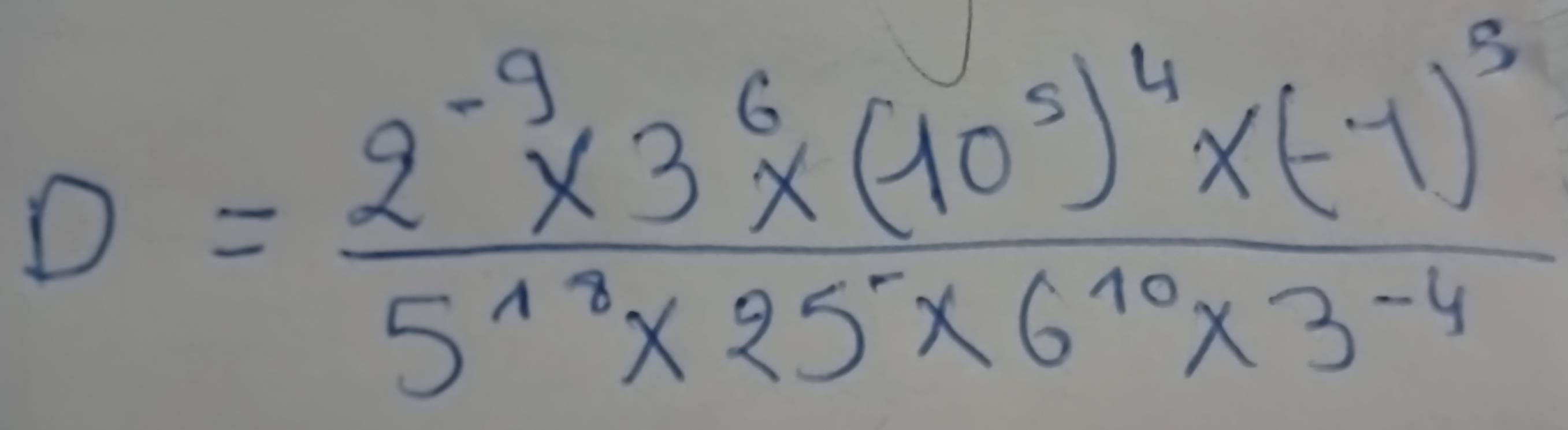 D=frac 2^(-9)* 3^6* (10^5)^4* (-1)^35^(18)* 25* 6^(10)* 3^(-4)