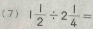 (7) 1 1/2 / 2 1/4 =