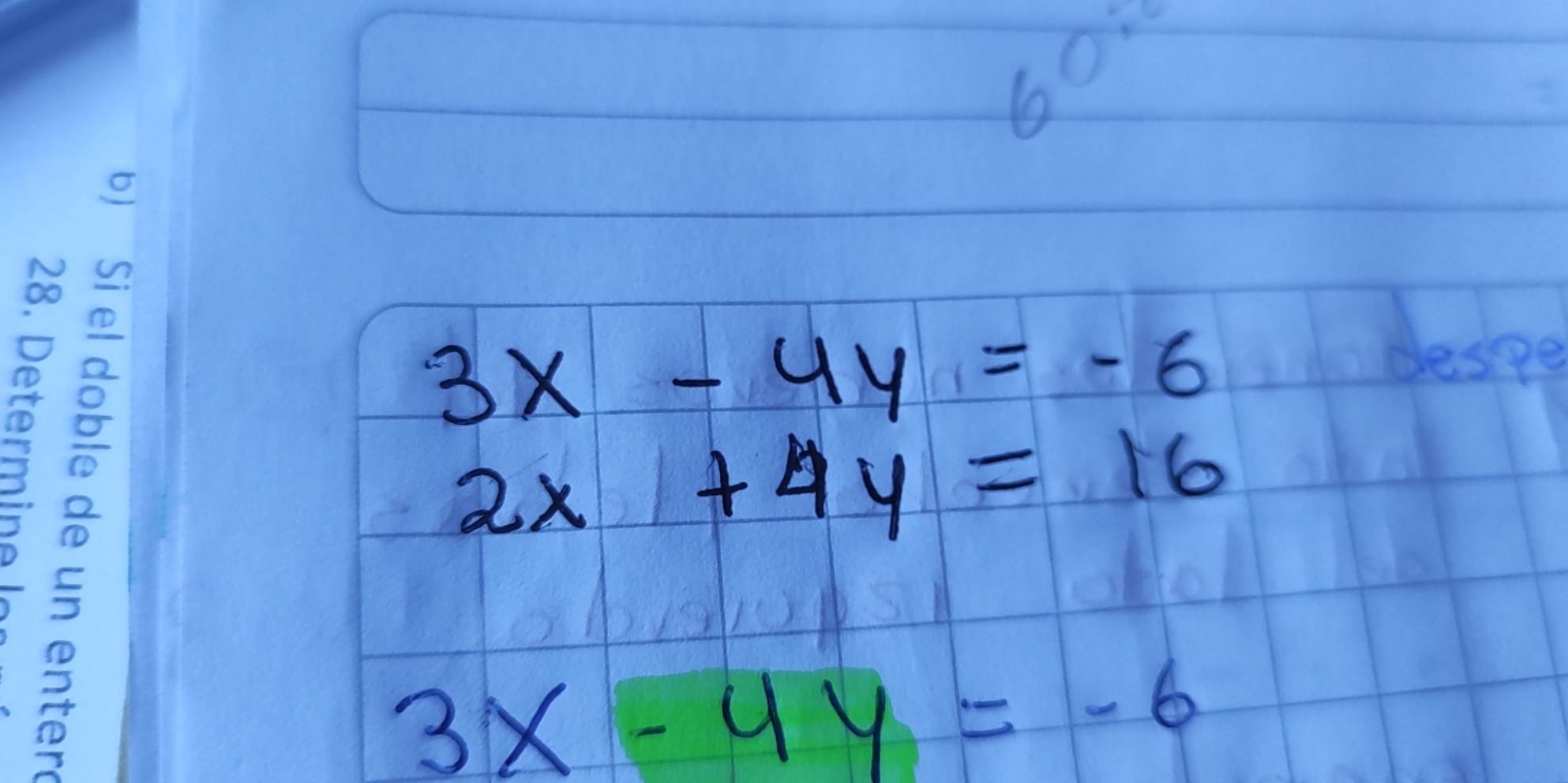 6^(0^circ)
3x-4y=-6
despe
2x+4y=16
3x-4y=-6