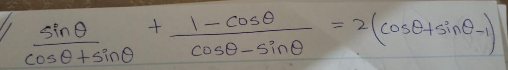  sin θ /cos θ +sin θ  + (1-cos θ )/cos θ -sin θ  =2(cos θ +sin θ -1)