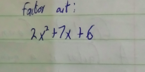 factor out:
2x^2+7x+6