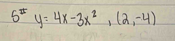 5^5y=4x-3x^2, (2,-4)