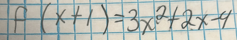 f(x+1)=3x^2+2x-4