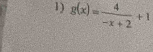 g(x)= 4/-x+2 +1