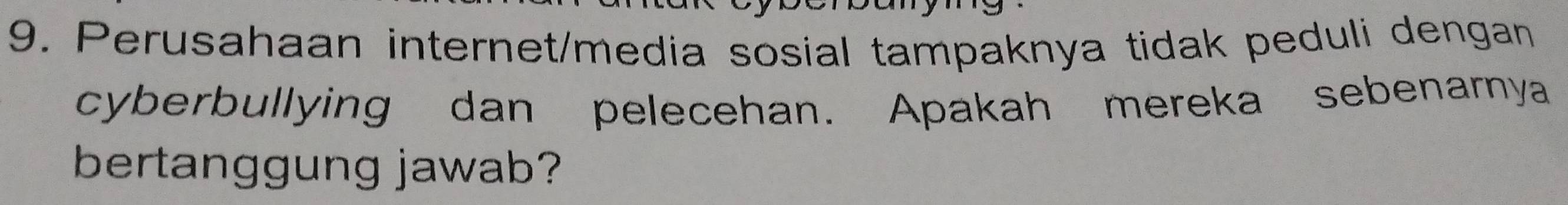 Perusahaan internet/media sosial tampaknya tidak peduli dengan 
cyberbullying dan pelecehan. Apakah mereka sebenarnya 
bertanggung jawab?