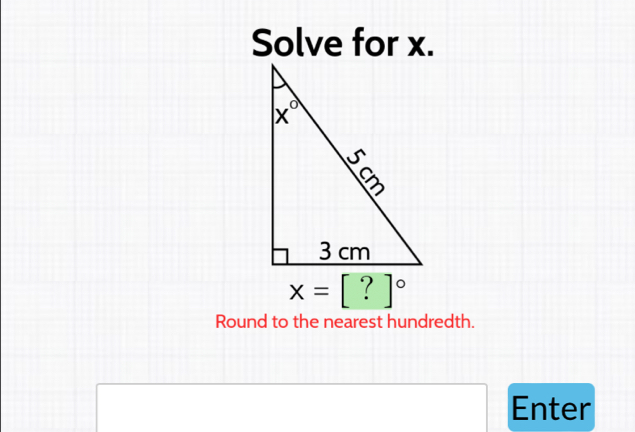 x=[?]^circ 
Round to the nearest hundredth.
Enter