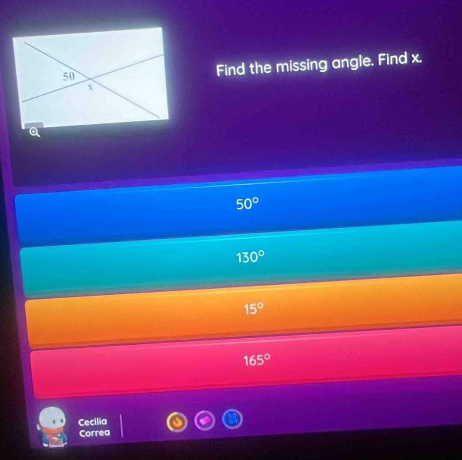 Find the missing angle. Find x.
X
50°
130°
15°
165°
Cecilia
Correa