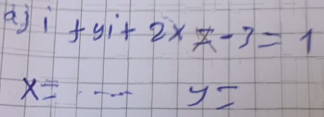 aj i+yi+2* z-3=1
x=·s y=