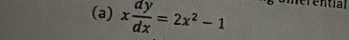 x dy/dx =2x^2-1
nerential