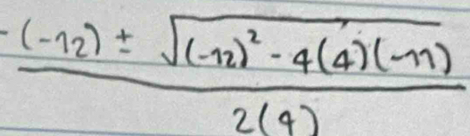 frac · (-12)± sqrt((-12)^2)-4(4)(-11)2(4)