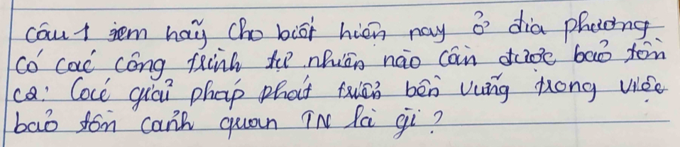 cout tem hay cho biot hién nay o dia phoong 
co cac cóng fainh tu nhuān náo can dade baó ton 
ca: Coce qlai phap phat fān bēn vung hong vise 
baò fon canh quan iN Pài qì?