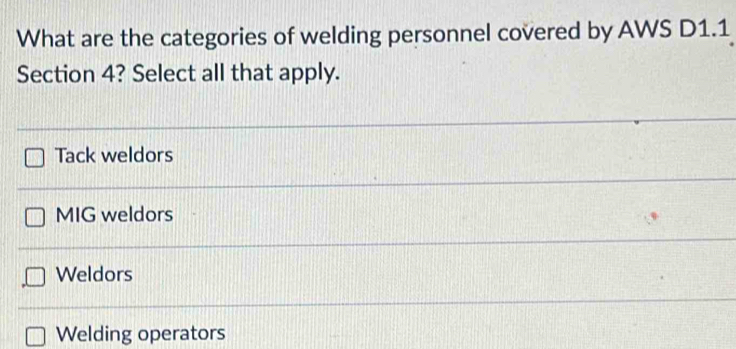 Solved: What are the categories of welding personnel covered by AWS D1 ...