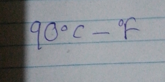 90°C-^circ F