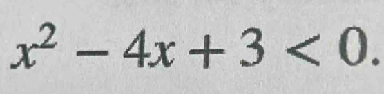 x^2-4x+3<0</tex>.