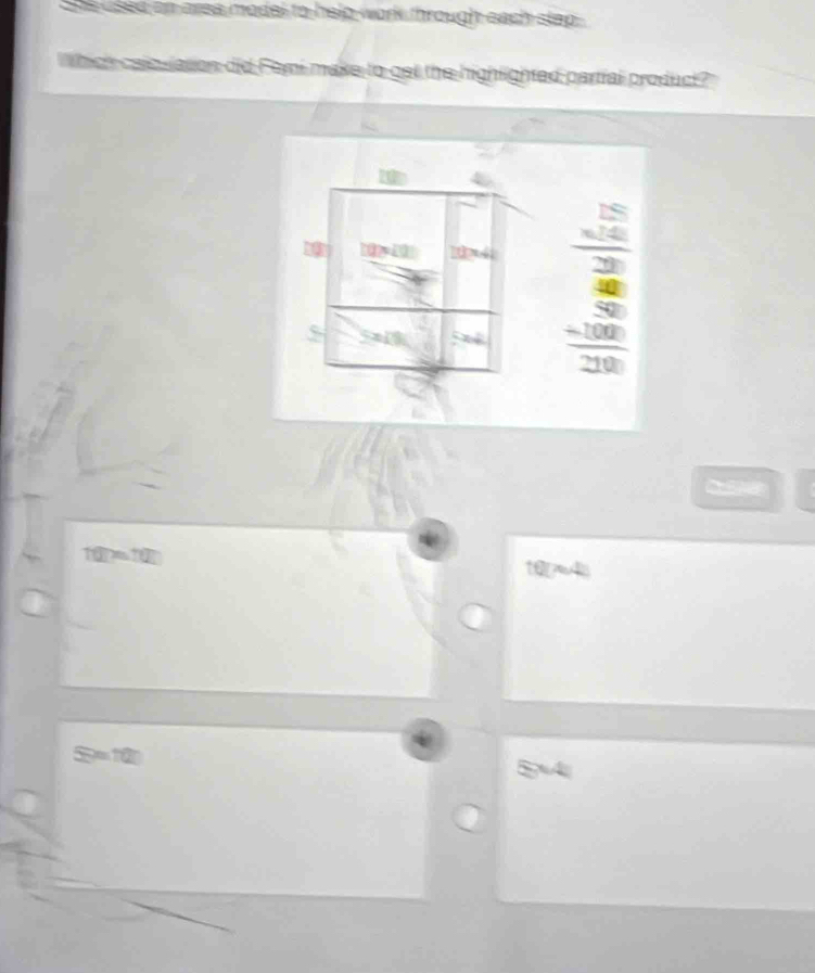 used an area model to help work through each step . 
thich calculation did Femi make to get the highlighted partial product?
(1=10 102641
c_2 beginarrayr □ □  -□  hline □ □  22000□ 
10=10
[[74
S=10 5× 4