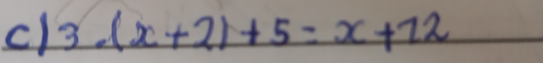 cl 3.(x+2)+5=x+72