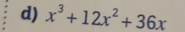 x^3+12x^2+36x