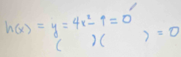 h(x)=y=4x^2-1=0 )=0
( )(