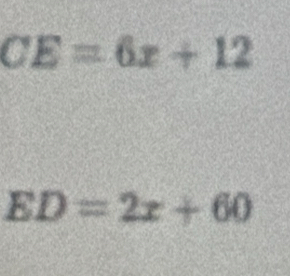 CE=6x+12
ED=2x+60