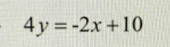 4y=-2x+10