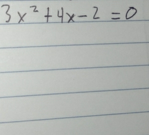 3x^2+4x-2=0