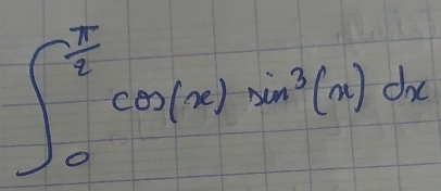 ∈t _0^((frac π)2)cos (x)sin^3(x)dx