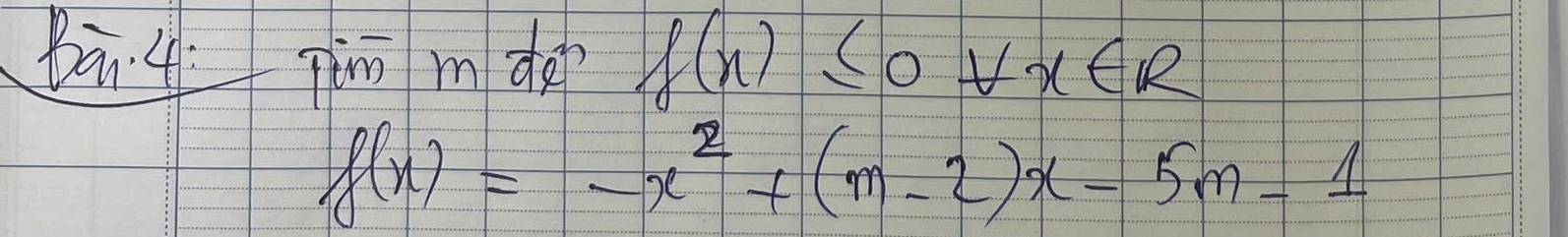 Bā't Tin mm dà? f(x)≤ 0+x∈ R
f(x)=-x^2+(m-2)x-5m-1