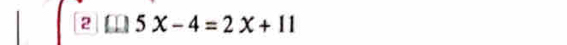 2 5X-4=2X+11