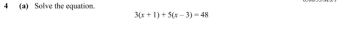 4 (a) Solve the equation.
3(x+1)+5(x-3)=48