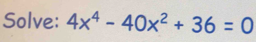 Solve: 4x^4-40x^2+36=0