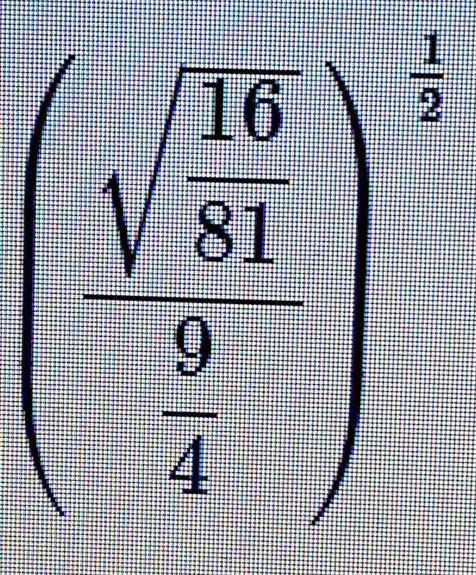 beginpmatrix frac 11684endvmatrix  9/4 )^-1