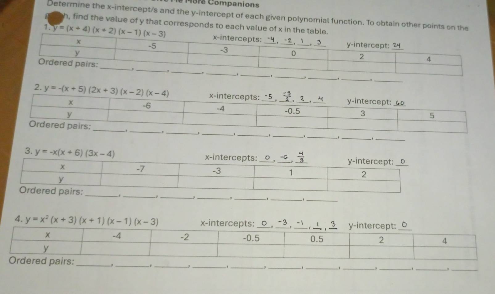 More Companions
Determine the x-intercept/s and the y-intercept of each given polynomial function. To obtain other points on the
h, find the value of y that corresponds to each value of x in th
1. 
,_
2. 
,_ _,_
3. y=-x(x+6)(3x-4)
,_
,
_,
4. y=x^2(x+3)(x+1)(x-1)(x-3) -3
_
_,
_,
_,
_ ,_
_,_ ,_