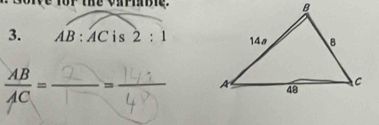 the variabie. 
3. AB:AC is 2:1