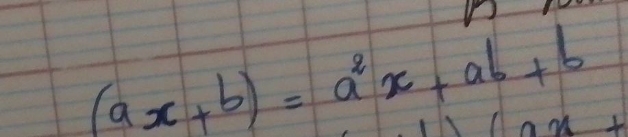 (ax+b)=a^2x+ab+b
0 x+