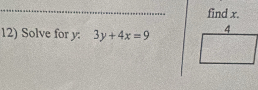 find x. 
12) Solve for y : 3y+4x=9