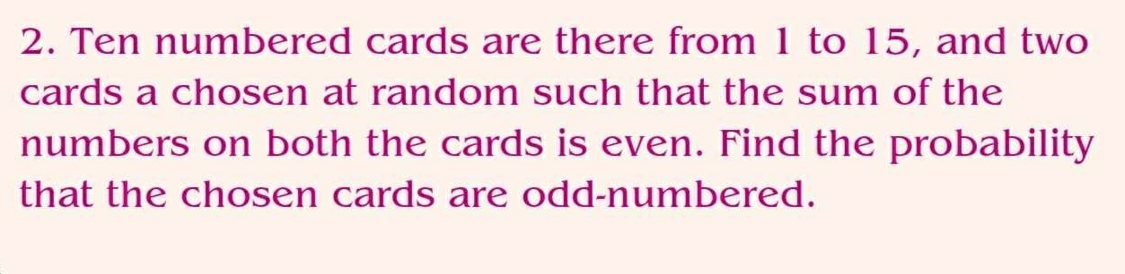 Solved: Ten numbered cards are there from 1 to 15, and two cards a ...