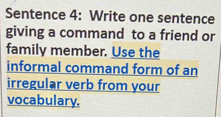 Solved: Sentence 4: Write one sentence giving a command to a friend or ...
