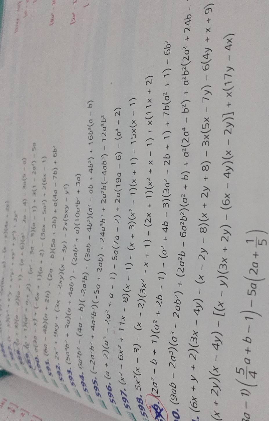 s (x-y)(4x+2y)
[- 1/3 ]
(x^2+y^(4+x^3x-y)(x^4)+x^3y+x^2y^2+xy^4)+2y^4
2]
(a-2)(a-2)(a-1)-(a+6)(a^2-3a-4)-3a(5-a)
(a^2-1)(a^2+a+2)-(a^2+a+3)-(a^2-3a-5)(a-1)+3(1-2a^2)-5a
B(-1,2)
,a(3a-x)+(-6x+1)(a+2)-(3ax-5a^2)+2(6x-1)
,1,(6a-4b)(a+2b)-(2a-b)(5a+3b)+a(4a-7b)+6b^2
,2x^2+9xy+(3x-2xy)(x-3y)-2x(5xy-y^2)
(8a^5-x
_ 593. (5a^4b^2+3a)(a+4ab^3)-(2ab^3+a)(10a^4b^2+3a)
_ 594. 6a^2b^2-(4a-b)(-2a^2b)-(3ab-4b^2)(a^2-ab+4b^2)+16b^3(a-b)
(5x^2-1

__ 595. (-2a^2b^2+4a^2b^3)(-5a+2ab)+24a^3b^3+2a^2b(-4ab^3)-12a^3b^2
_
596.
597.
(a+2)(a^3-2a^2+a-1)-5a(7a-2)+2a(19a-6)-(a^4-2)
598.
(x^3-6x^2+11x-8)(x-1)-(x+3)(x^2-1)(x+1)-15x(x-1)
5x^2(x-3)-(x-2)(3x^2-x+1)-(2x+1)(x^2+x-1)+x(11x+2)
(2a^2-b+1)(a^2+2b-1)-(a^2+4b-3)(3a^2-2b+1)+7b(a^2+1)-6b^2
0. (9ab-2a^3)(a^3-2ab^2)+(2a^2b-6a^2b^2)(a^2+b)+a^2(2a^4-b^2)+a^2b^2(2a^2+24b-
(6x+y+2)(3x-4y)-(x-2y-8)(x+2y+8)-3x(5x-7y)-6(4y+x+9)
(x+2y)(x-4y)-[(x-y)(3x+2y)-(6x-4y)(x-2y)]+x(17y-4x)
(a-1)( 5/4 a+b-1)-5a(2a+ 1/5 )