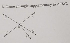 Name an angle supplementary to ∠ FKG.