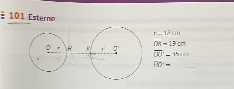 101 Esterne
r=12cm
overline OK=19cm

overline OO'=36cm
_ overline HO'=